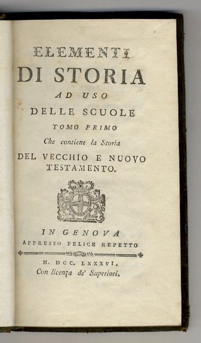Elementi di Storia ad uso delle Scuole. Tomo Primo. Che …