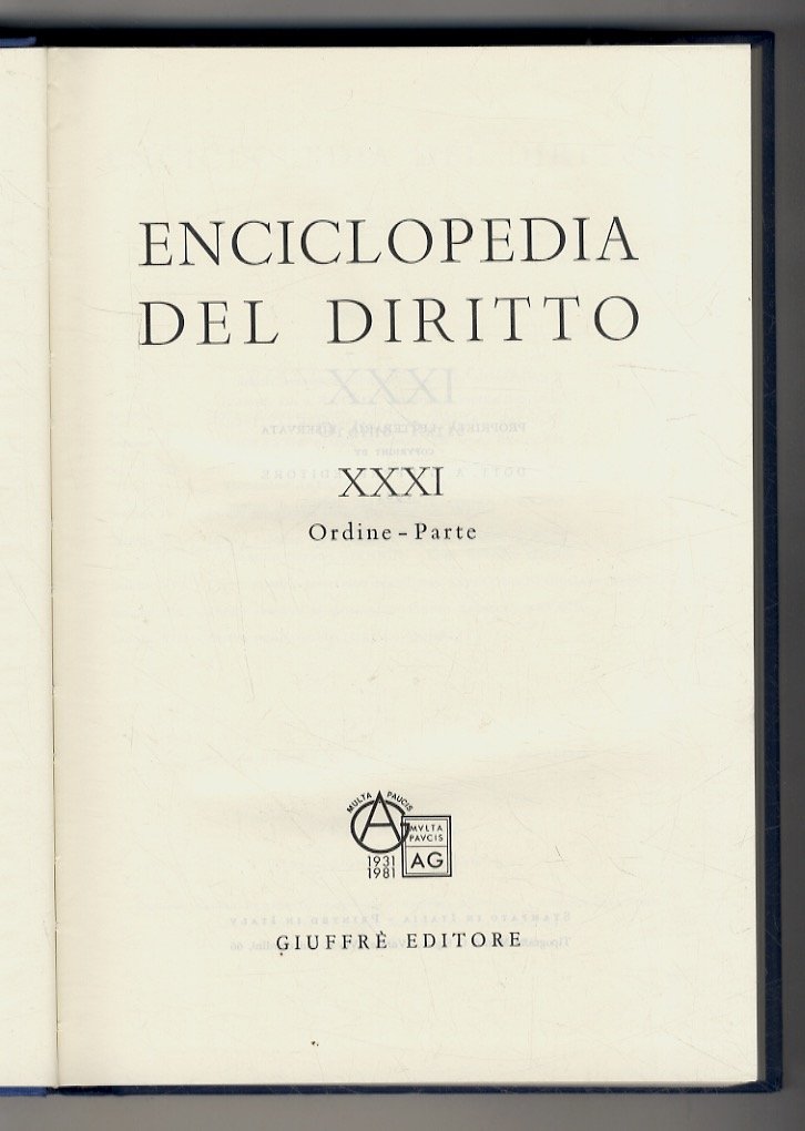 Enciclopedia del Diritto. Fondata da Francesco Calasso. Volume XXXI. Ordine …