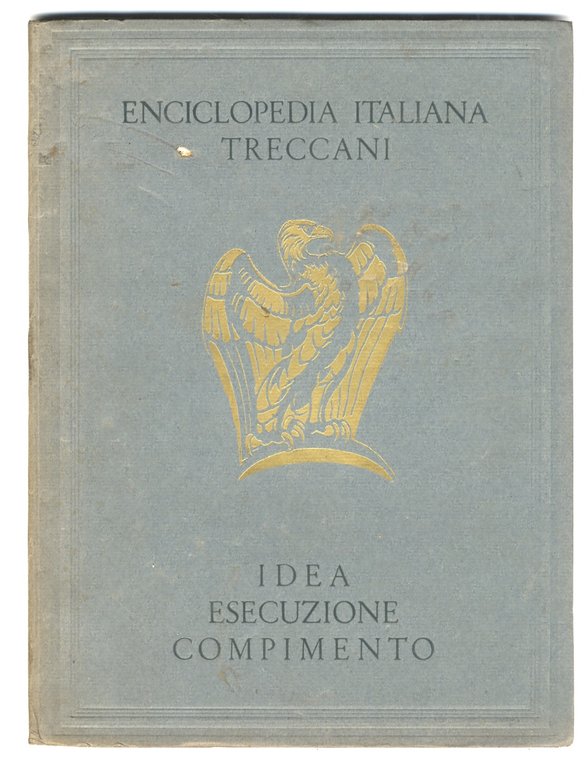 Enciclopedia Italiana Treccani: Idea - Esecuzione - Compimento.