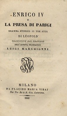 Enrico IV o la presa di Parigi. Dramma storico in …