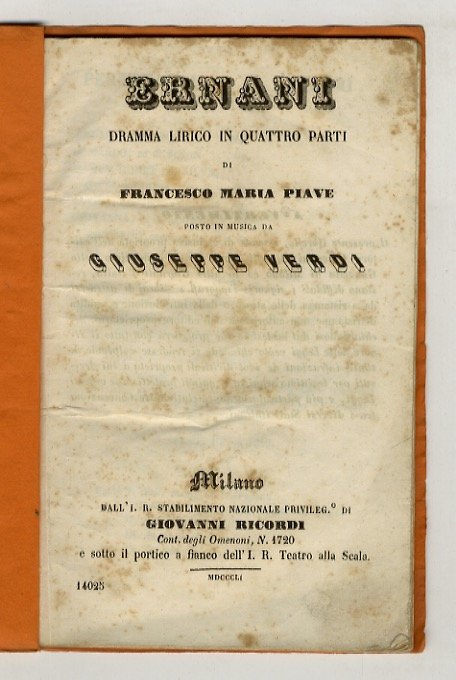 Ernani, Dramma lirico in quattro parti di Francesco Maria Piave, …