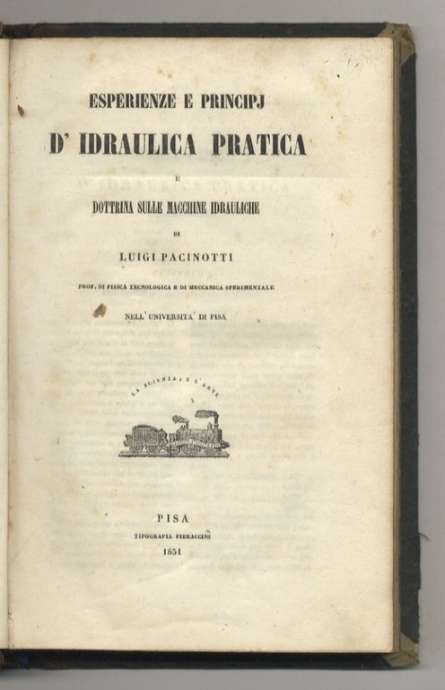 Esperienze e principj d'idraulica pratica e dottrina sulle macchine idrauliche.