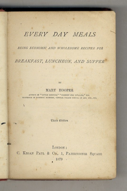 Every-Day Meals. Being economic and wholesome recipes for Breakfast, Luncheon, …
