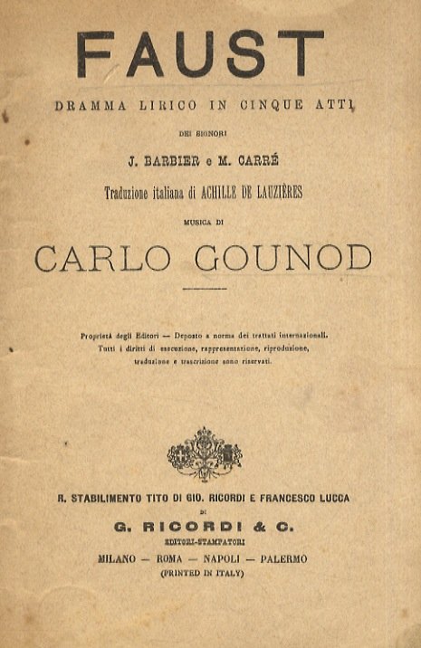 Faust. Dramma lirico in 5 atti dei signori J. Barbier e M. Carré. Traduzine italiana di Achille De Lauzières. Musica di Carlo Gounod.
