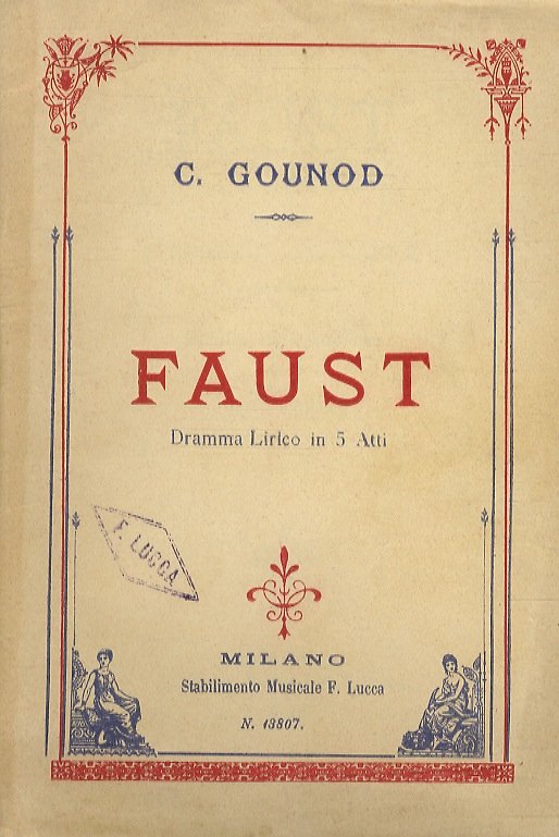 Faust. Dramma Lirico in 5 Atti dei Signori J. Barbier …