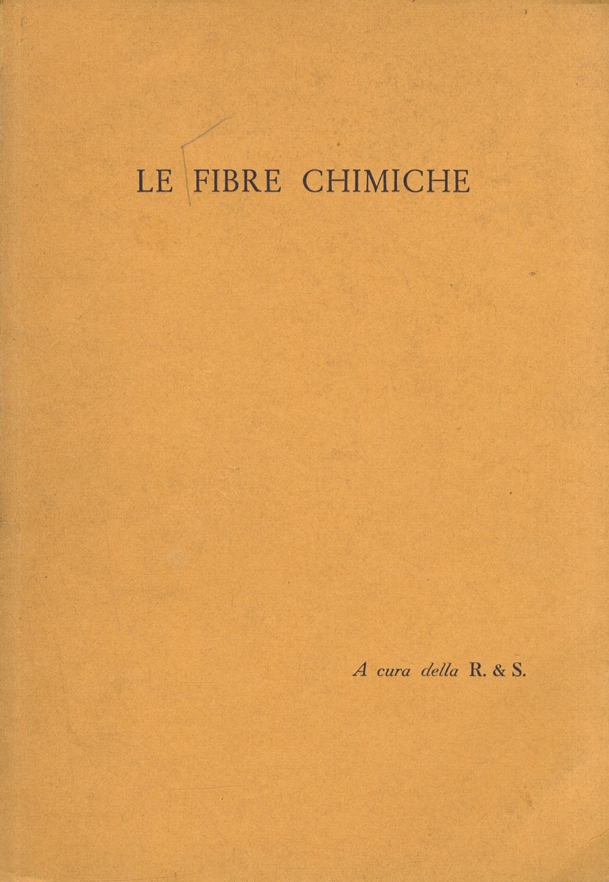 Fibre (Le) chimiche. a cura della R. & S.