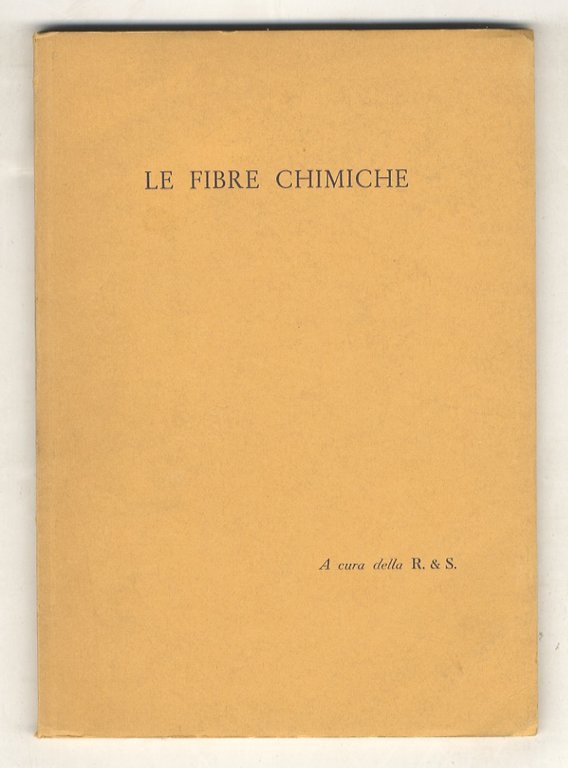 Fibre (Le) chimiche. a cura della R. & S.
