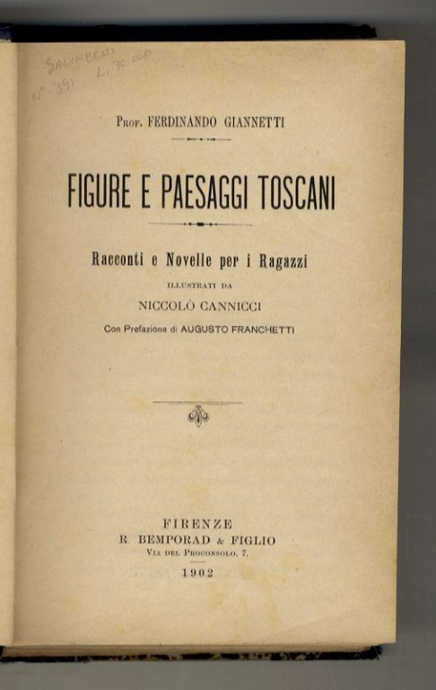 Figure e paesaggi toscani. Racconti e novelle per i ragazzi illustrati da Niccolò Cannicci. Con prefazione di Augusto Franchetti. [Legato con:] MONTOGOMERY Florence. Incompreso. Terza edizione. [Legato con:] CAUSA Cesare. I racconti delle fate, ovvero novelle estratte dalle antiche leggende da Cesare Causa. Nuova edizione riveduta e corretta.