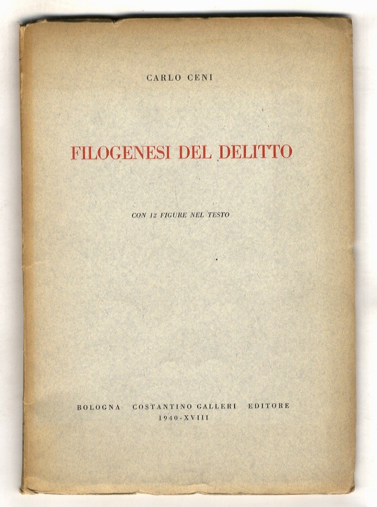 Filogenesi del delitto. Con 12 figure nel testo.