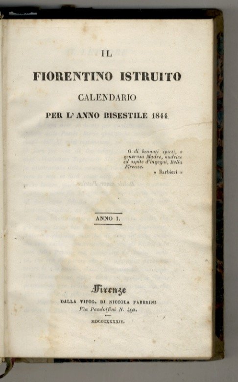 FIORENTINO (IL) istruito. Calendario per l'anno bisestile 1844 [- 1845 …