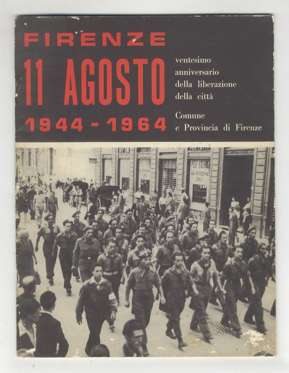 Firenze 11 agosto. 1944-1964. Ventesimo anniversario della liberazione della città.