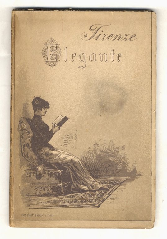 Firenze Elegante. (Casa Hooghworst - Casa Piccolellis - Casa Lenzoni - Casa Fenzi _ Casa Strozzi - Casa Poniatowsky - Casa Bellini Delle Stelle - Casa Corsini - Casa De Rossi - Casa Gamba - Casa Uguccioni - Casa Talleyrand-Perigord).