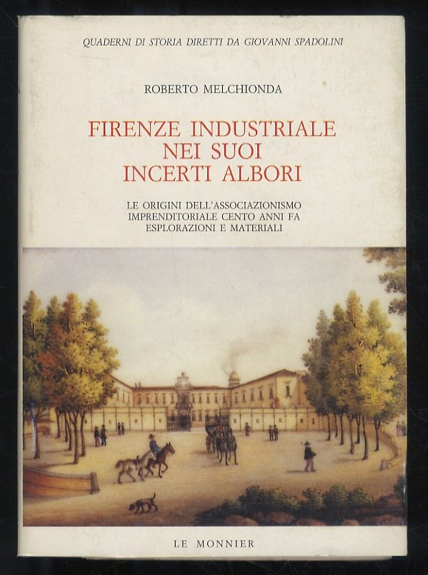 Firenze industriale nei suoi incerti albori. Le origini dell'associazionismo imprenditoria- …