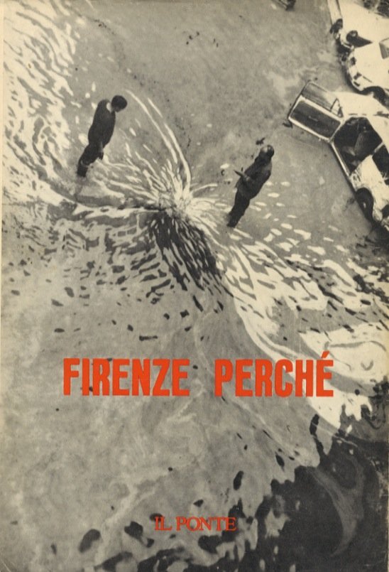 Firenze perché. Numero speciale de "Il Ponte". Rivista mensile di …