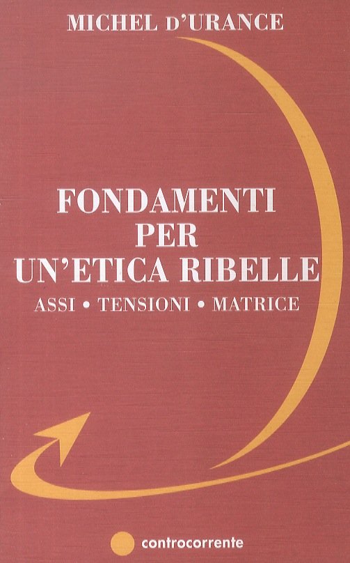 Fondamenti per un'etica ribelle. | Immagine principale