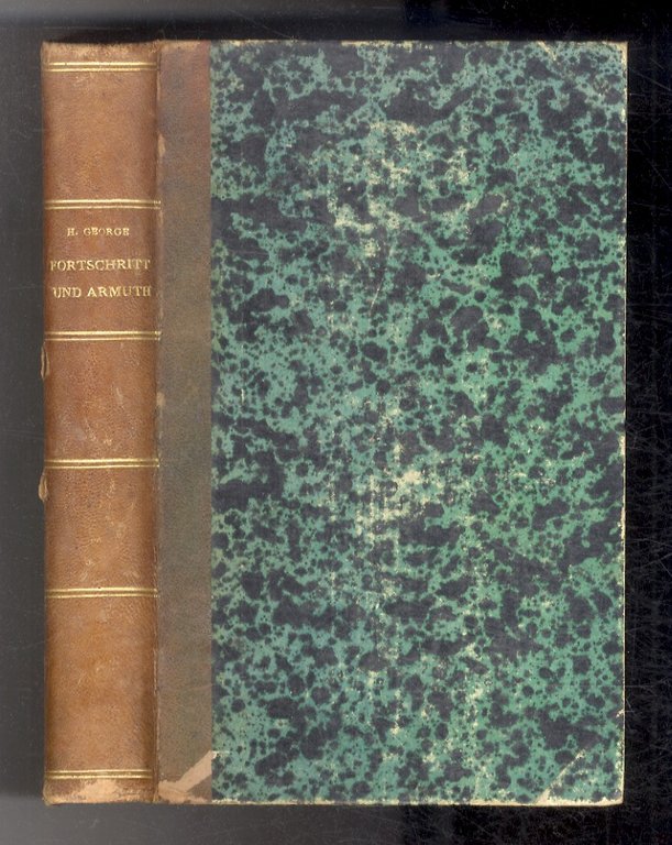 Fortschritt und Armuth. Eine Untersuchung über die Ursache der industriellen …