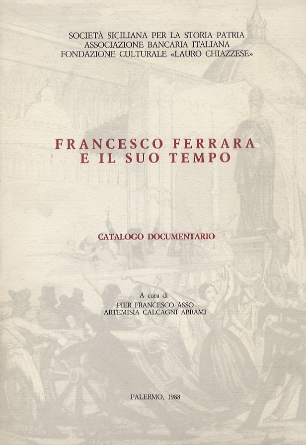 Francesco Ferrara e il suo tempo. Catalogo documentario. Introduzione di …