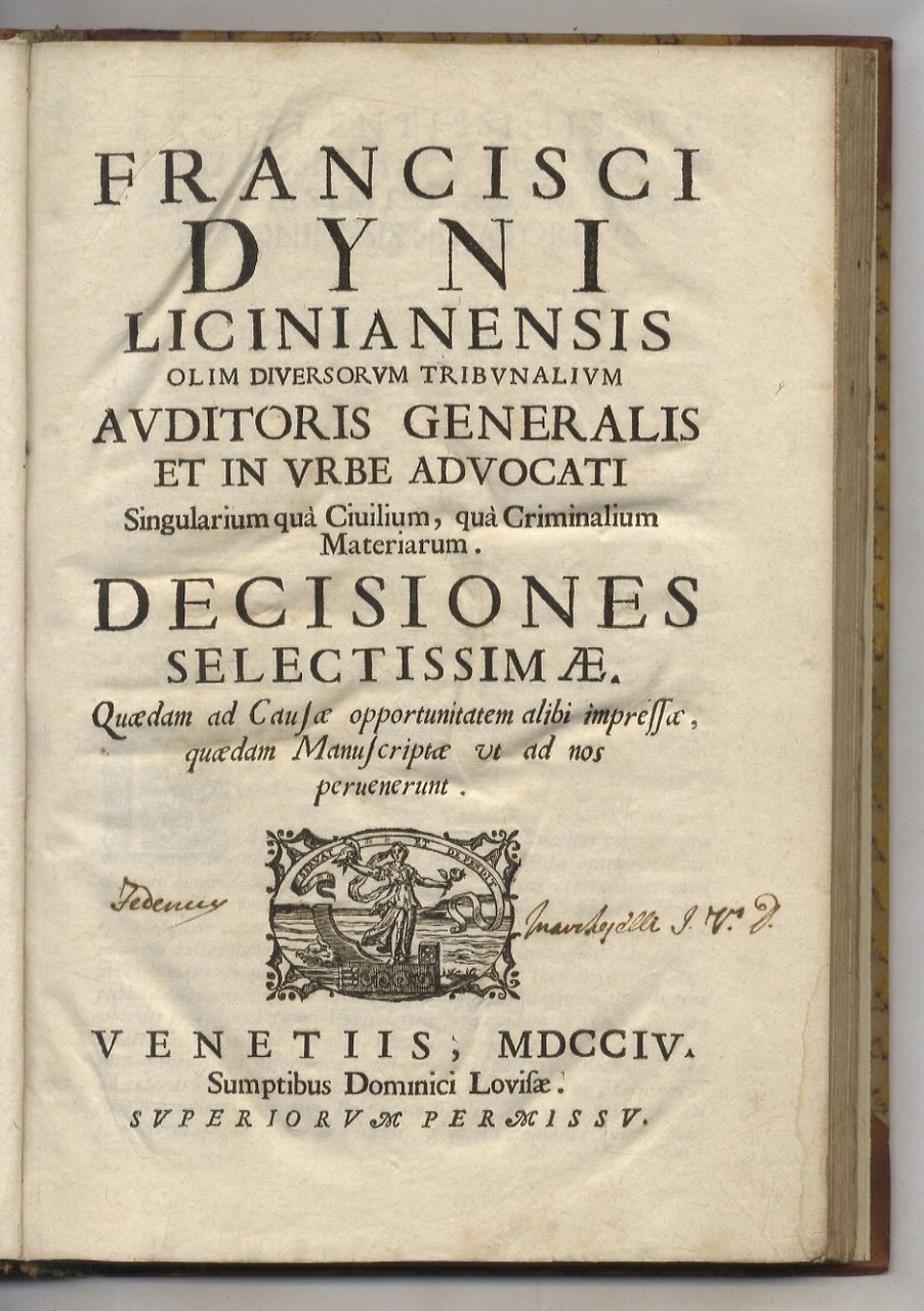 Francisci Dyni Licianensis [.] Decisiones selectissimae. Quaedam ad causae opportunitatem …