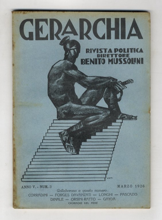 GERARCHIA. Rivista politica. Direttore: Benito Mussolini. Anno V. 1926; di quest'annata disponiamo dei fascicoli mensili: 3, 6, 10, 11, 12.