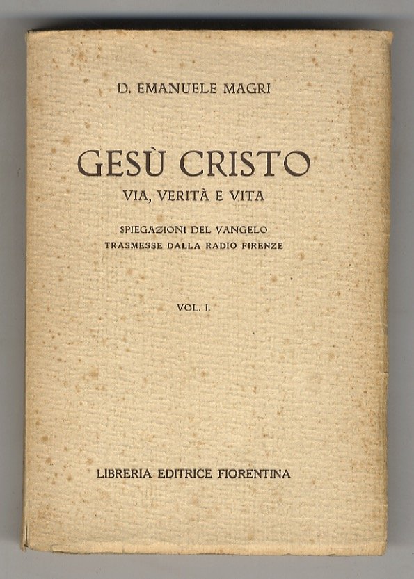 Gesù Cristo, Via, Verità e Vita. Spiegazioni del Vangelo trasmesse …
