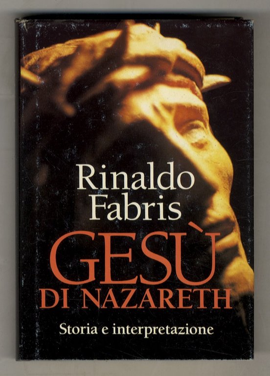 Gesù di Nazareth. Storia e interpretazione.