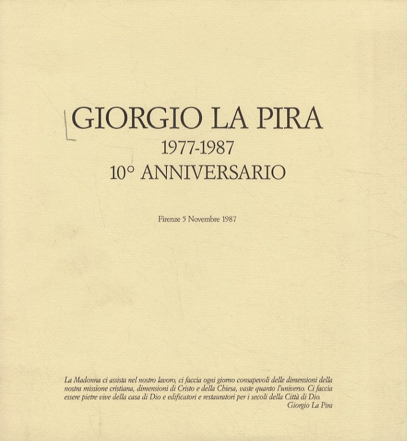 GIORGIO LA PIRA. 1977-1987. 10° anniversario. Firenze 5 novembre 1987.