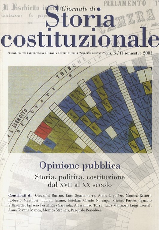 GIORNALE di storia costituzionale. Direttori: G.G. Floridia, L. Lacchè, R. Marcucci. nn. 6 secondo semestre 2003 Opinione pubblica. Storia, politica, costituzione dal XVII al XX secolo. e 8/II semestre 2004. La “deriva parlamentare” nella storia costituzionale francese.