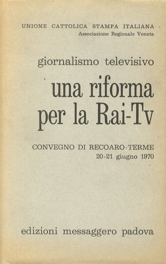 Giornalismo televisivo: Una riforma per la Rai-Tv. Convegno di Recoaro-Terme … | Immagine principale