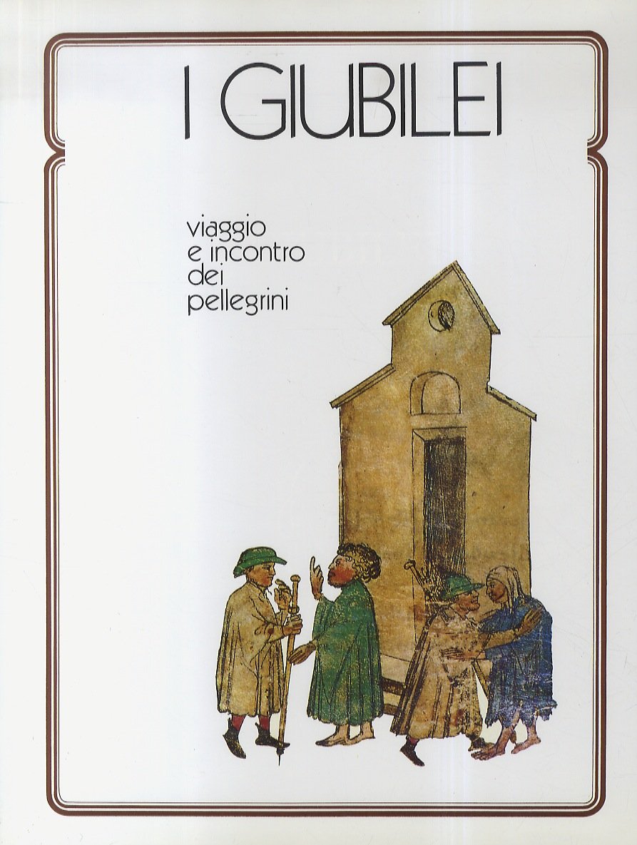GIUBILEI (I). Viaggio e incontro dei pellegrini. A cura di … | Immagine principale