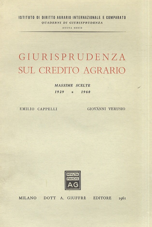 Giurisprudenza sul credito agrario. Massime scelte 1929-1960.