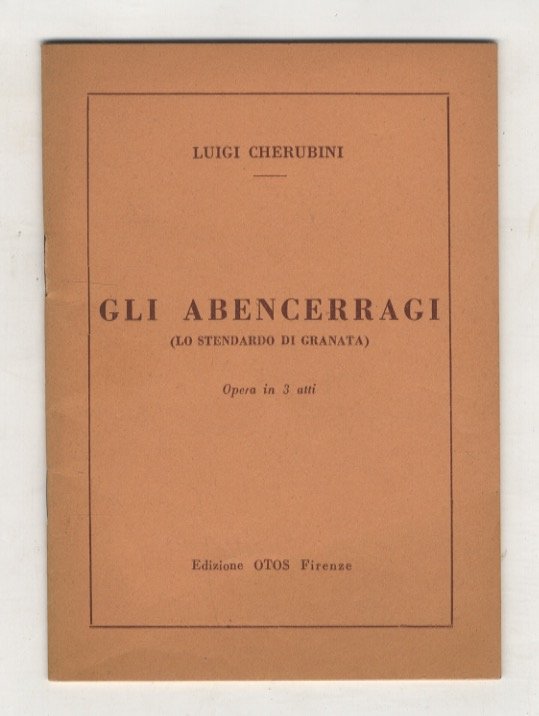 Gli Abencerragi. Lo stendardo di Granata). Opera in tre atti.