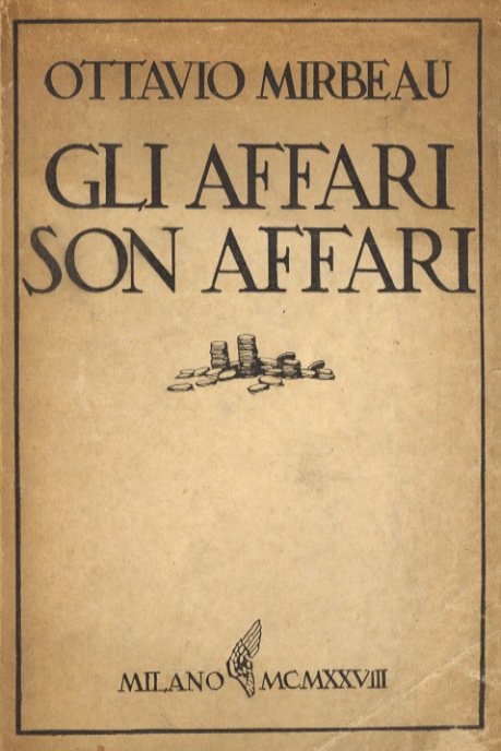 Gli affari son affari. Commedia in tre atti. Prima edizione …