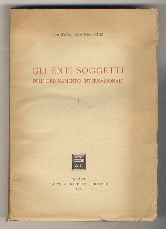 Gli enti soggetti dell'ordinamento internazionale. Vol. I. [Unico pubblicato].