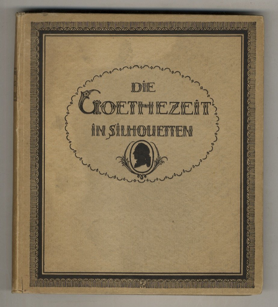 Goethezeit (Die) in Silhouetten. 74 Silhouetten in ganzer Figur vornehmlich …