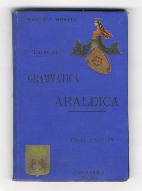 Grammatica araldica ad uso degli italiani [.] Con 98 incisioni. …
