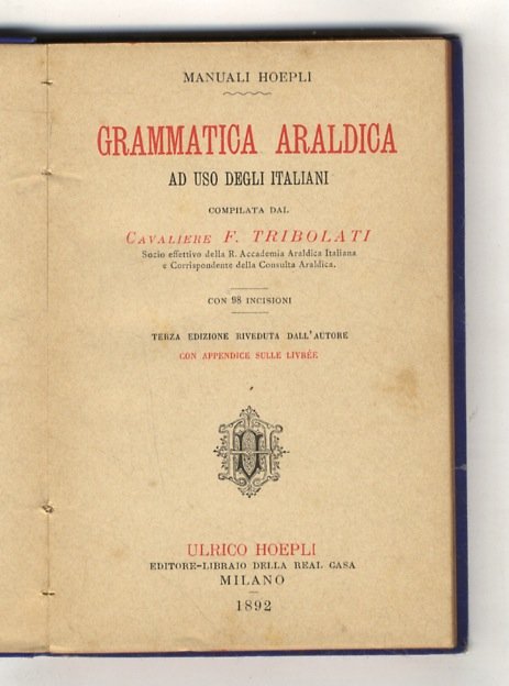 Grammatica araldica ad uso degli italiani [.] Con 98 incisioni. …