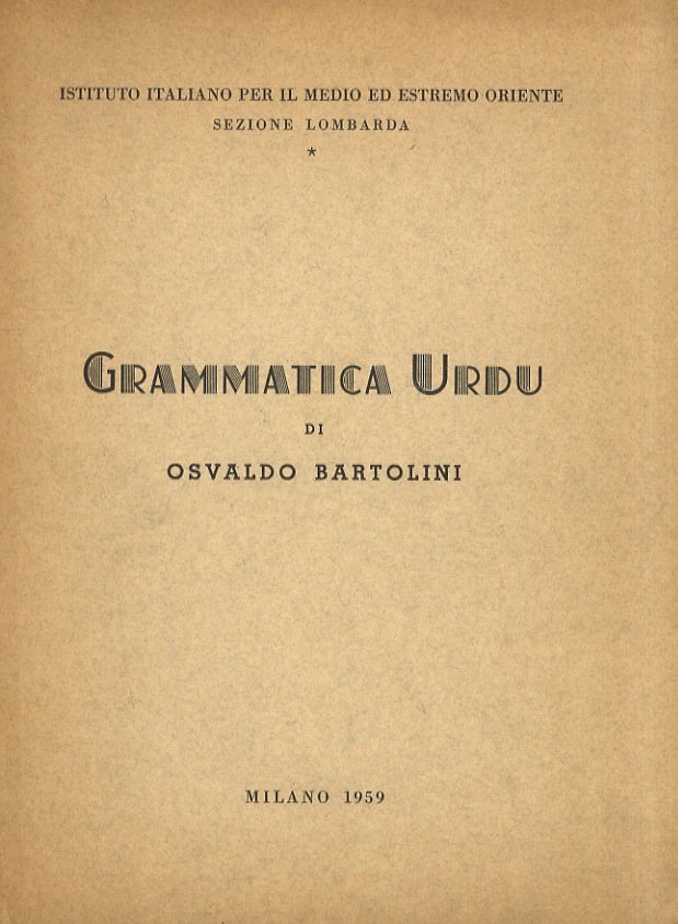 Grammatica Urdu. [Segue:] Bartolini Osvaldo. Supplemento alla Grammatica Urdu.
