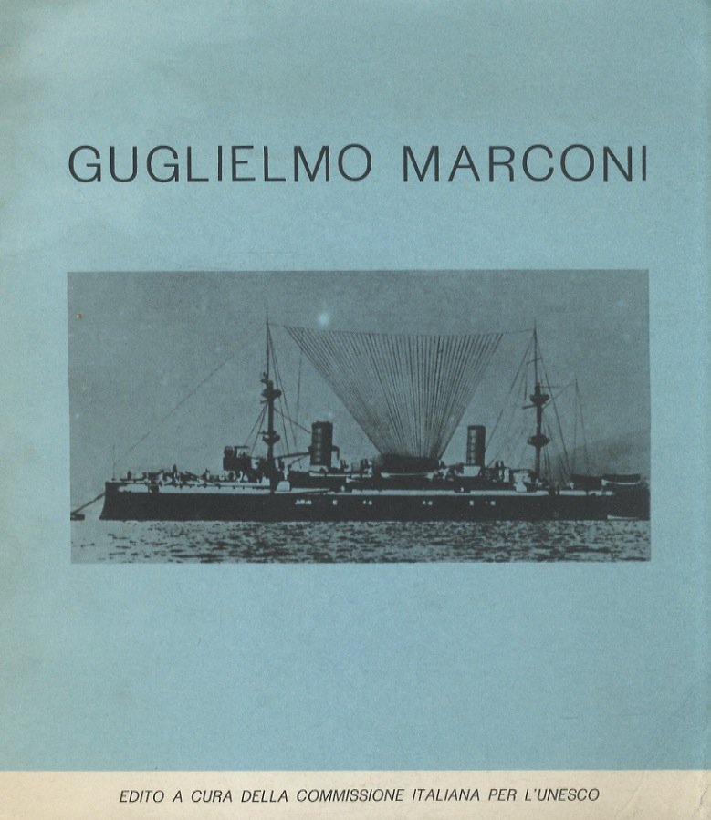 Guglielmo Marconi. (Testi di M. Gervasi, G. Tabarroni, V. Cappelletti).