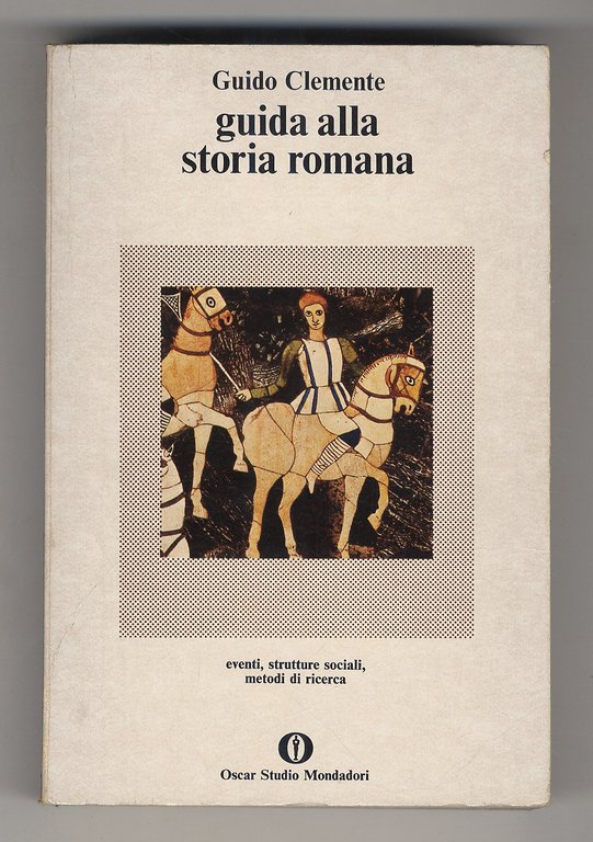 Guida alla storia romana. Eventi, strutture sociali, metodi di ricerca.