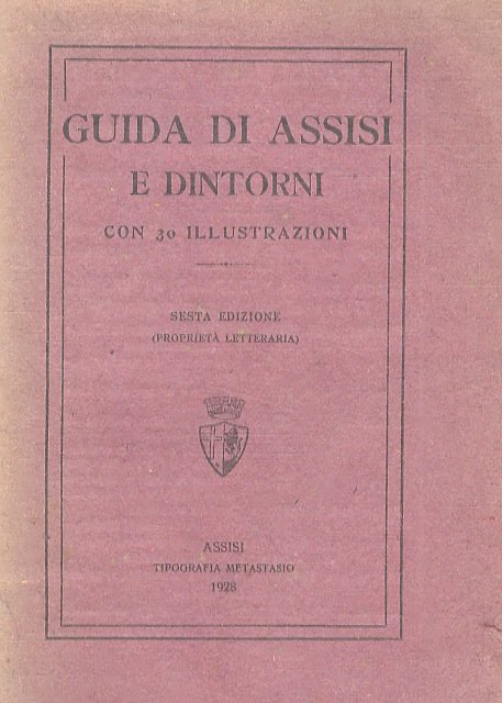 Guida di Assisi illustrata. Sesta edizione.
