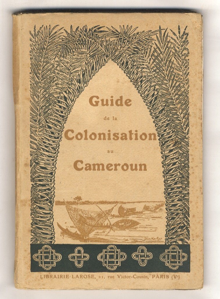 GUIDE de la colonisation au Cameroun. Avec 3 graphiques, 3 …