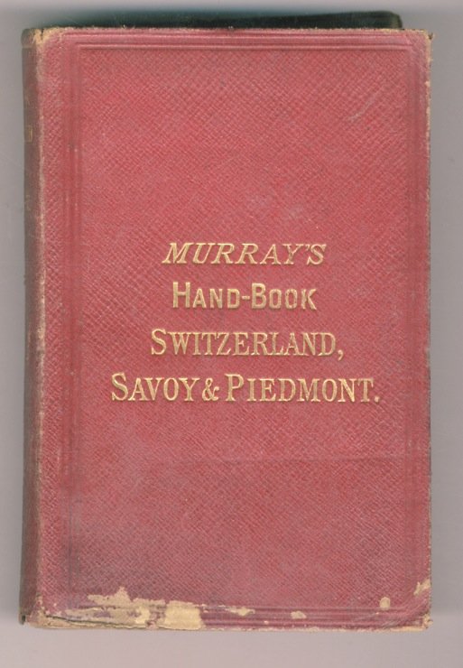 Handbook (A) for Travellers in Switzerland, and the Alps of …