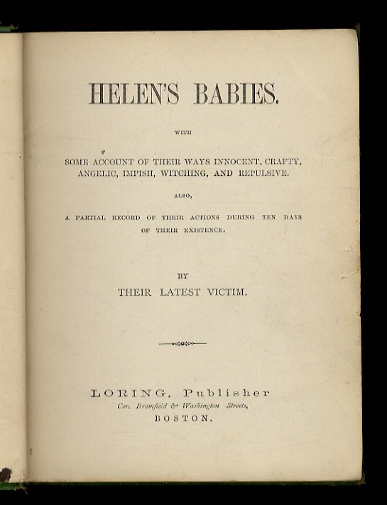 Helen's Babies. With Some Account of Their Ways Innocent, Crafty, …