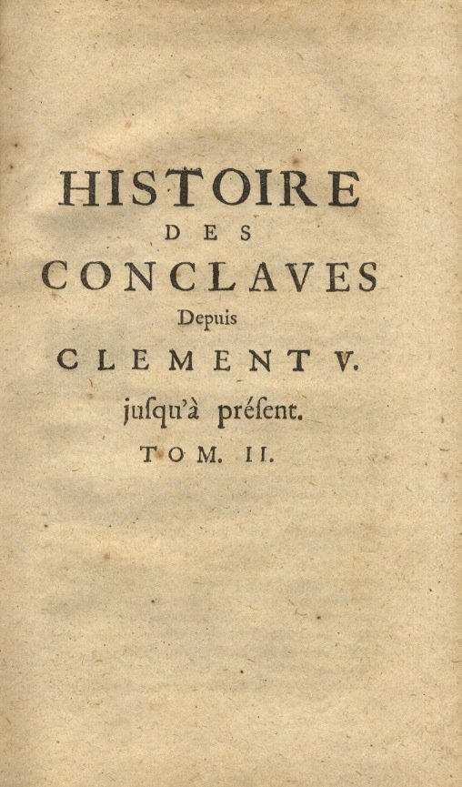 Histoire des conclaves depuis Clement V jusqu'à present. [Augmentee depuis …