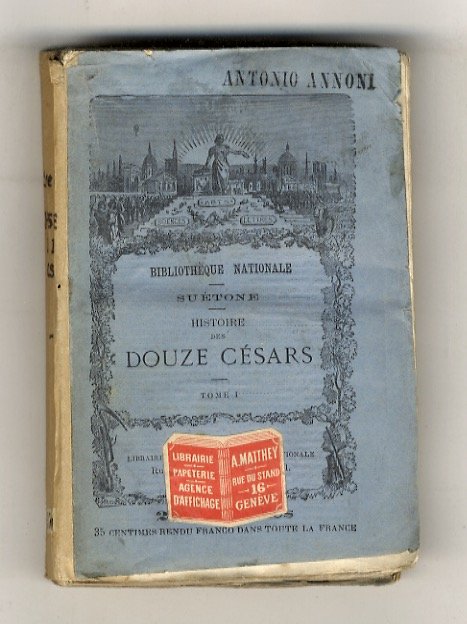 Histoire des Douze Césars. Traduite du latin (.) par J. …