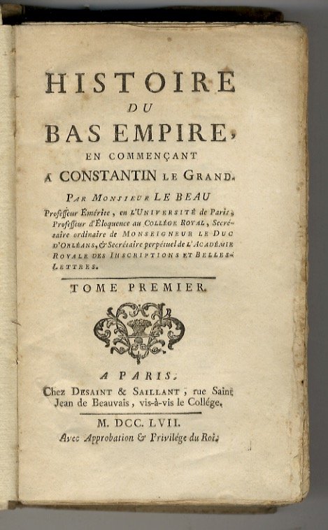 Histoire du Bas-Empire, en commençant à Costantin le Grand. Tome …