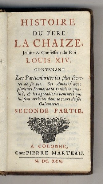 Histoire du père La Chaize, Jesuite & Confesseur du Roi …