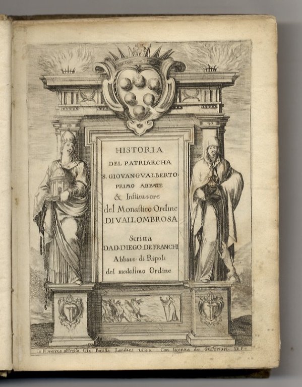 Historia del patriarcha S. Giovangualberto primo abbate & institutore del monastico Ordine di Vallombrosa scritta da d. Diego de Franchi abbate di Ripoli del medesimo Ordine.