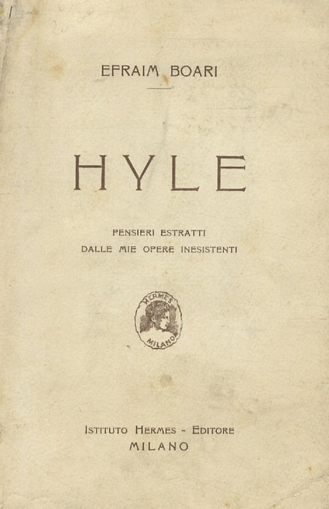Hyle. Pensieri estratti dalle mie opere esistenti.