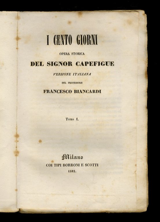 I cento giorni, Opera storica del signor Capefigue. Versione italiana …